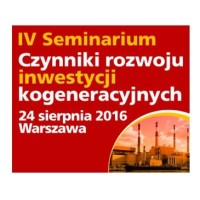 Czynniki rozwoju inwestycji kogeneracyjnych – IV seminarium (24.08.2016)